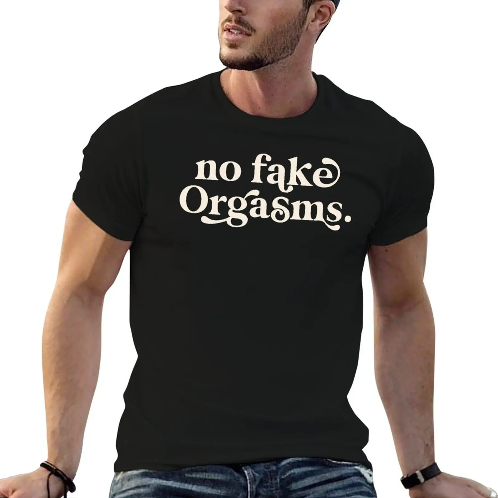 No Fake Orgasms in White / Black T-Shirt Comfortable Daily Wear Tee