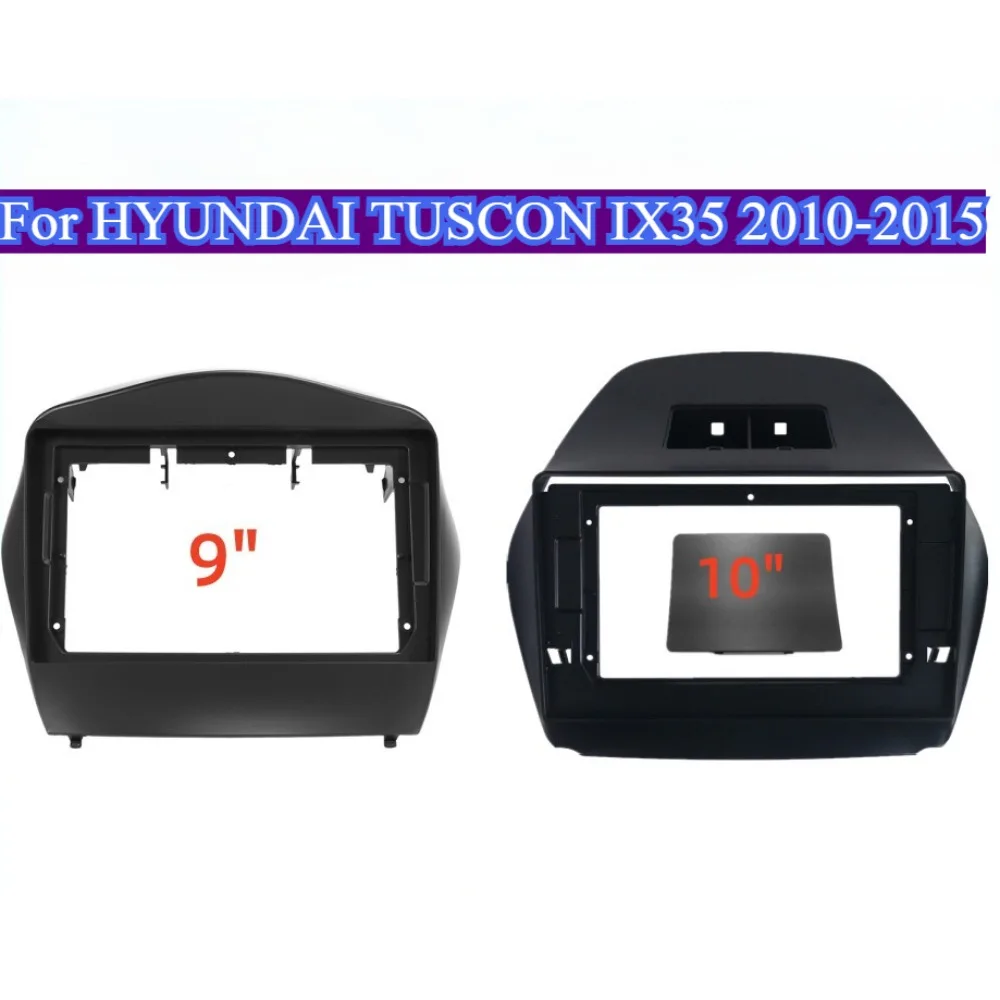 

For HYUNDAI TUSCON IX35 2010-2015 Radio Fascia 9''Dashboard Dash Trim Kit Frame 10''Stereo Panel GPS DVD Player Face Plate Bezel