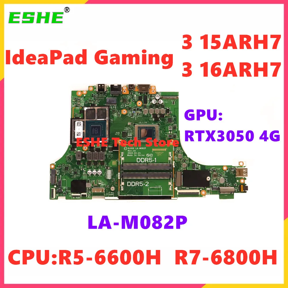 

LA-M082P For Lenovo IdeaPad Gaming 3 15ARH7 3 16ARH7 Laptop Motherboard CPU R5-6600H R7-6800H GPU RTX3050 4G 5B21H70568 5B21H705