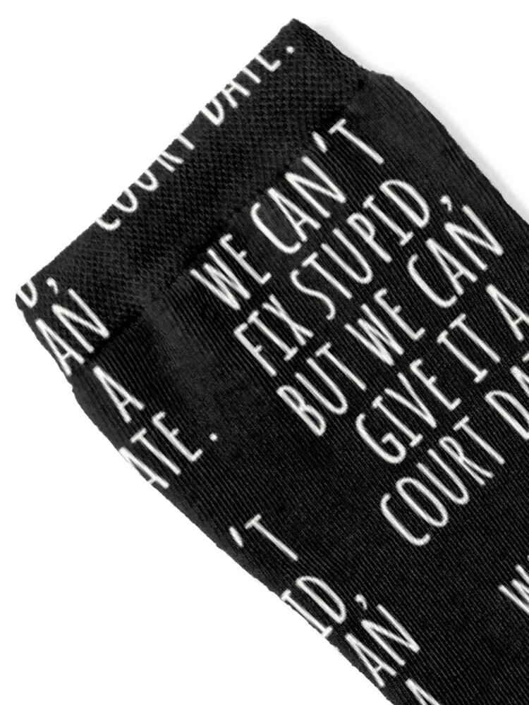we can’t fix stupid, but we can give it a court date. - Lawyer Socks aesthetic shoes cotton Men's Socks Luxury Women's