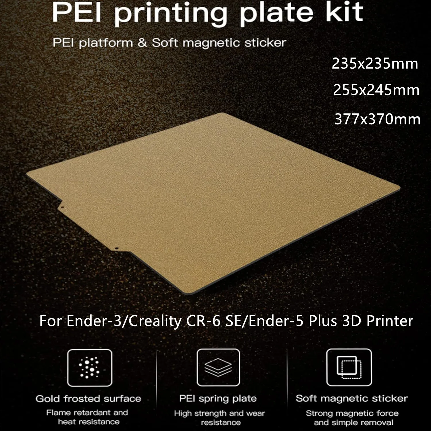 

Ender-3/CR-6 SE /Ender-5 Plus PEI Print Bed Kit Double Sided Textured PEI Flexible Steel Platform 235x235/255x245/377x370mm