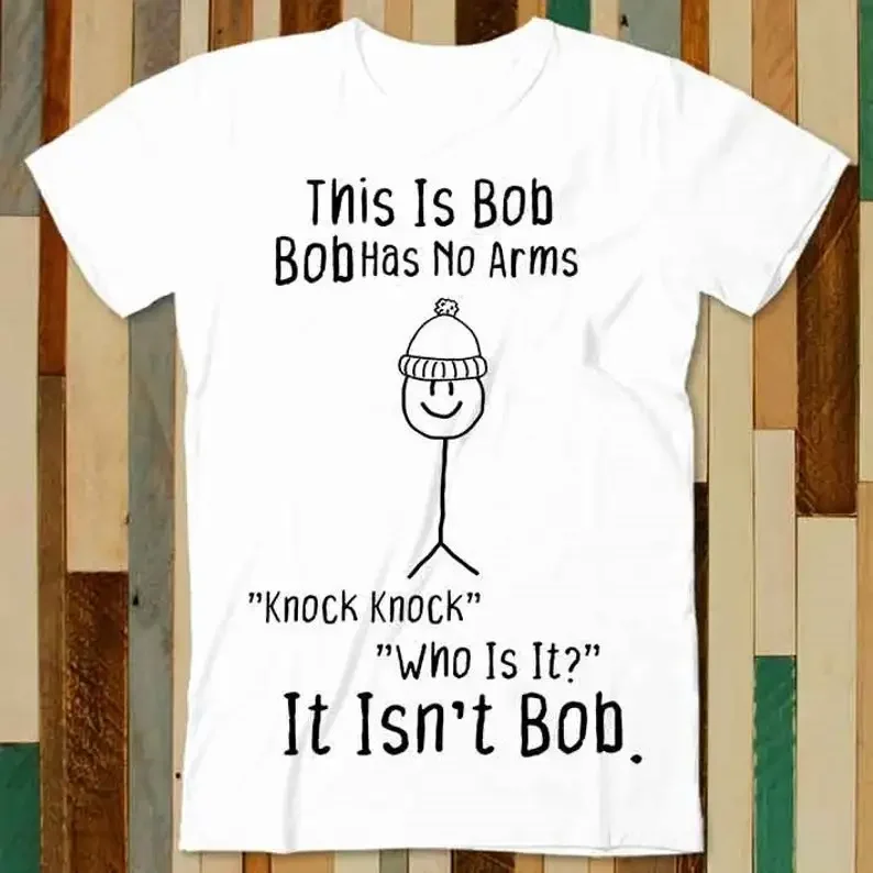 This is Bob No Arms Knock Knock Stickman Joke Funny T Shirt Adult Unisex Men Women Retro Design Tee Vintage Top A4793