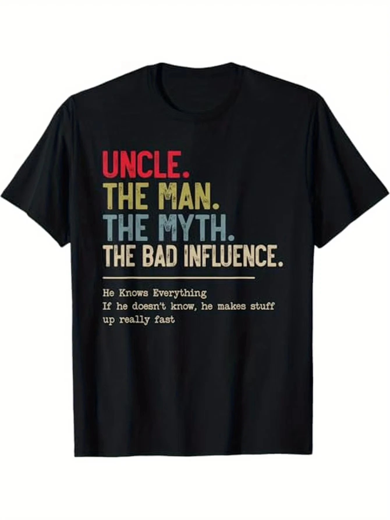 

Uncle The Man The Myth The Bad Influence He Knows Everything T-Shirt Oversized T Shirt Unisex