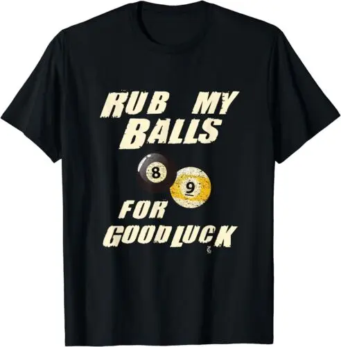 NEW Rub My Balls For Good luck Funny Pool Billiards Snooker Gift T-Shirt S-5XL