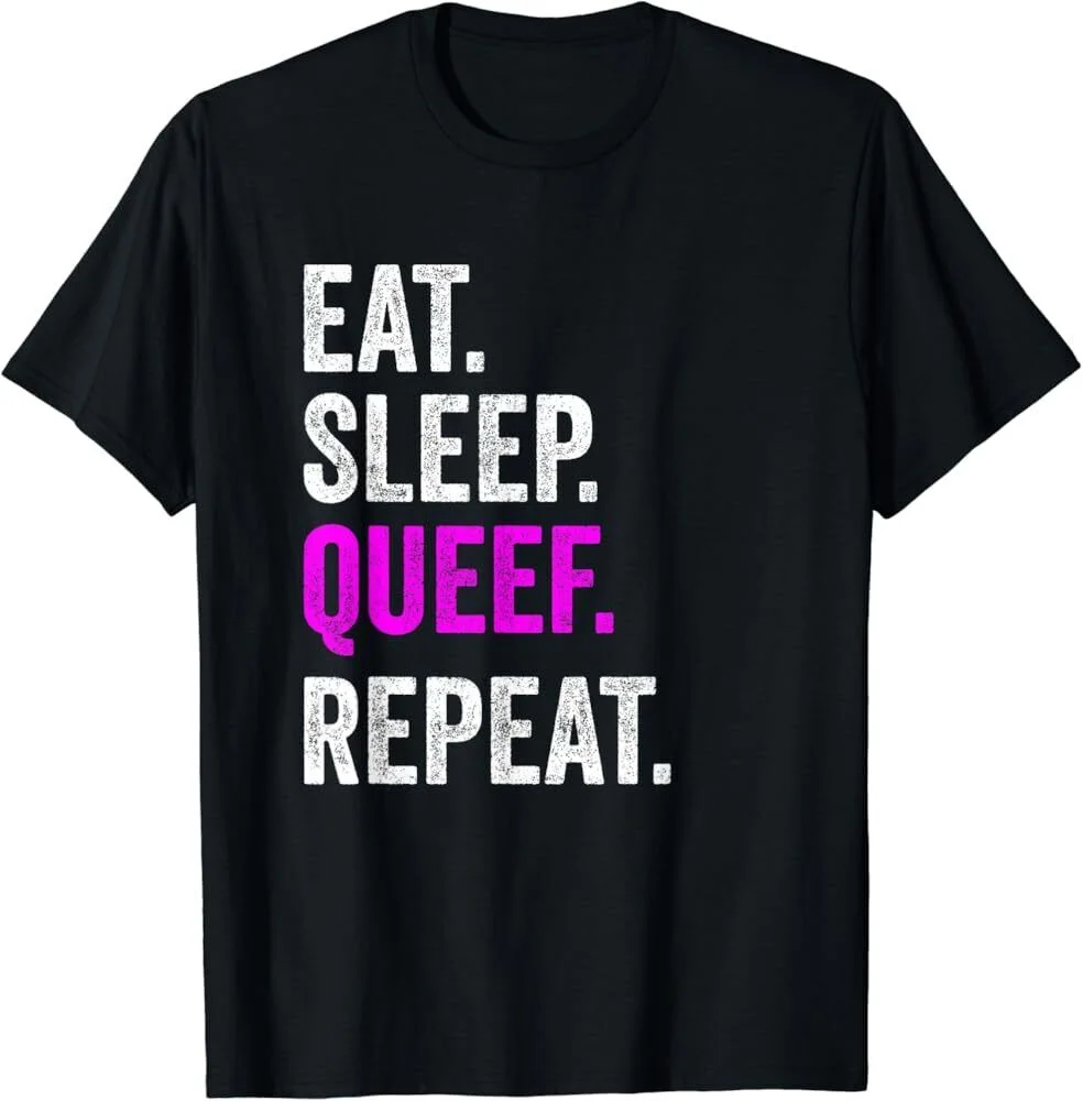 Eat Sleep Queef Repeat Funny Quote T-Shirt S-5XL