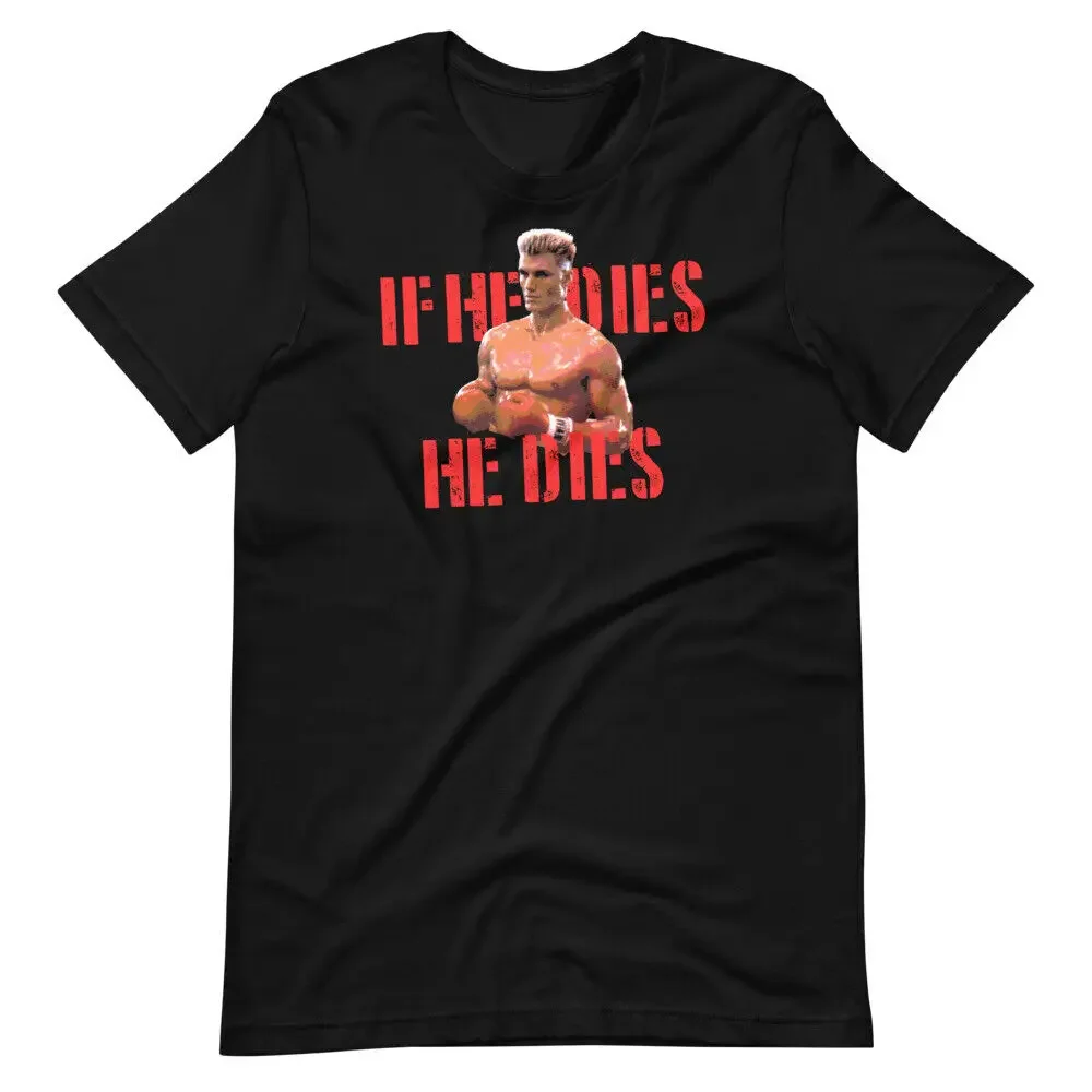 IF HE DIES Ivan Drago Dolph Lundgren Soviet Union Tee Shirt Short-Sleeve T-Shirt