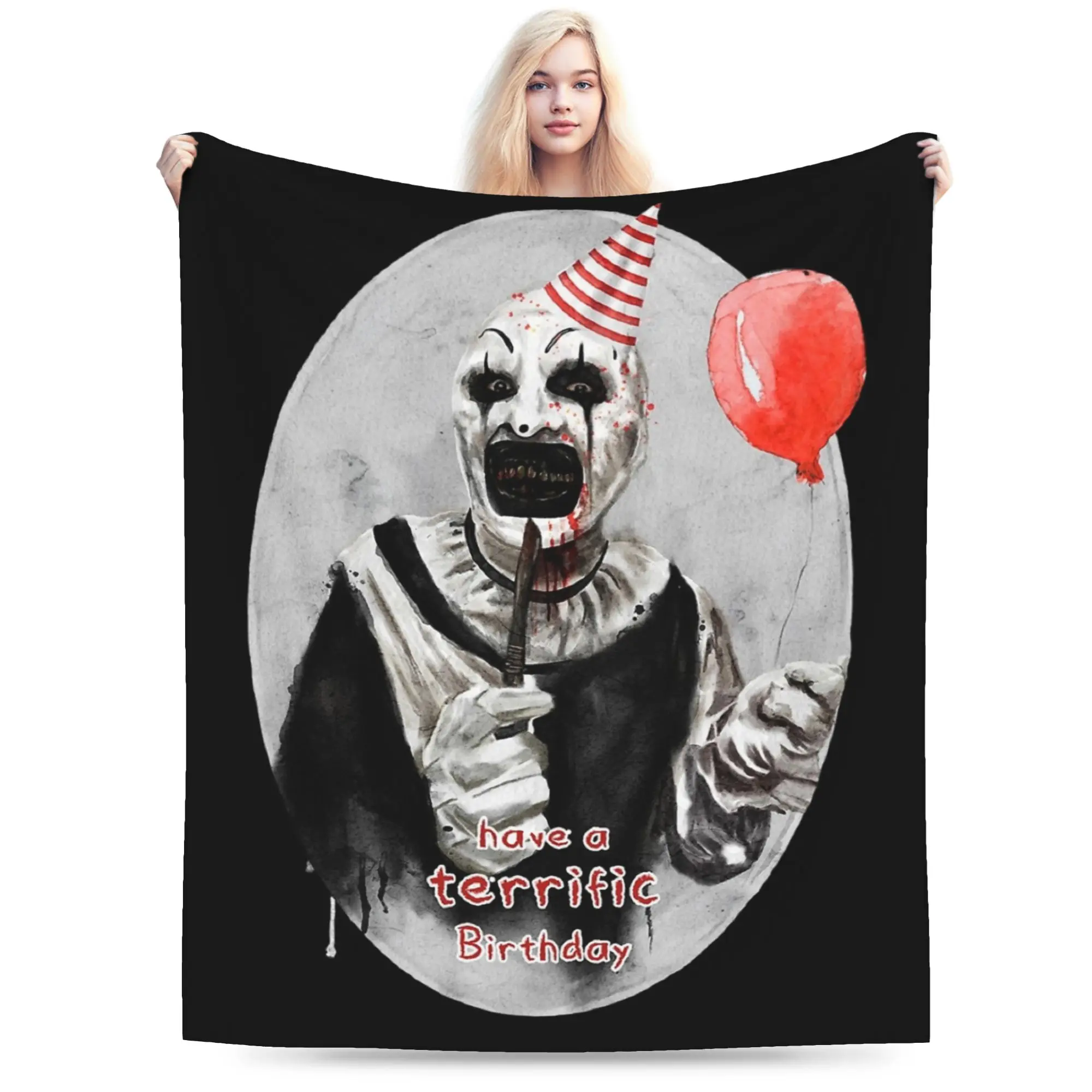 Have a Terrific Birthday Terrifier Blankets Fleece Decoration  Multi-function Ultra-Soft Throw Blanket for Home Bedspreads
