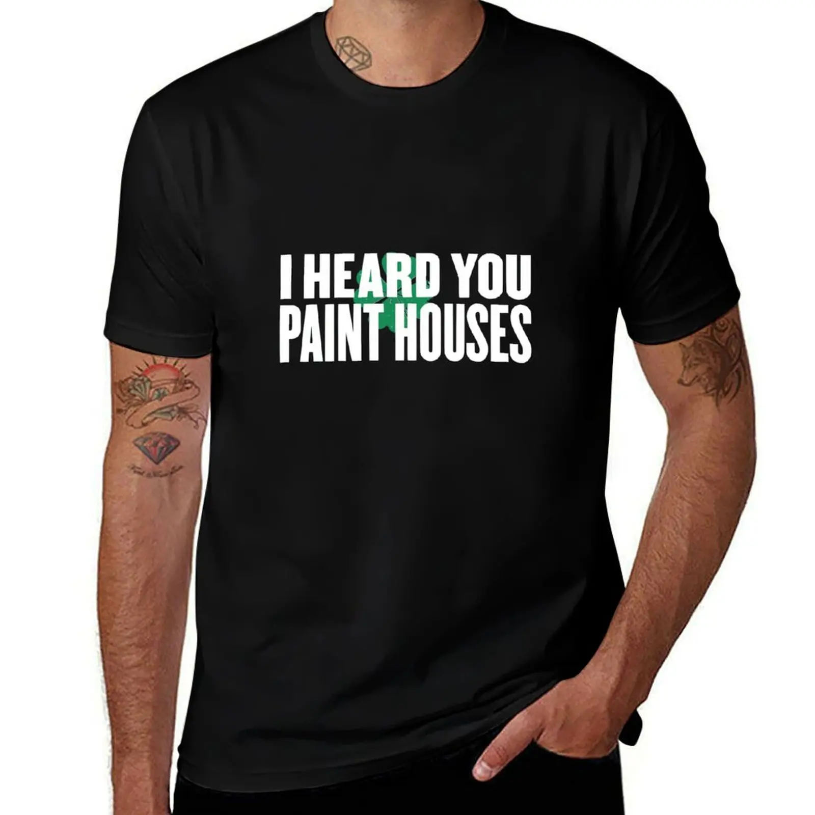 

I heard you paint houses T-Shirt Louboutins anime shirt sports fans Clothing outfits for men