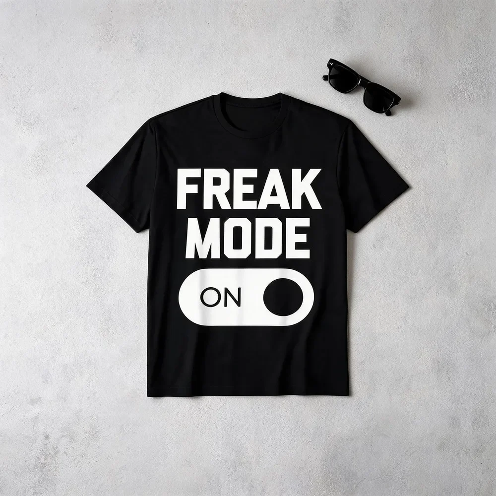 Freak Mode On T-Shirt Funny Saying Sarcastic Novelty Humor T-Shirt
