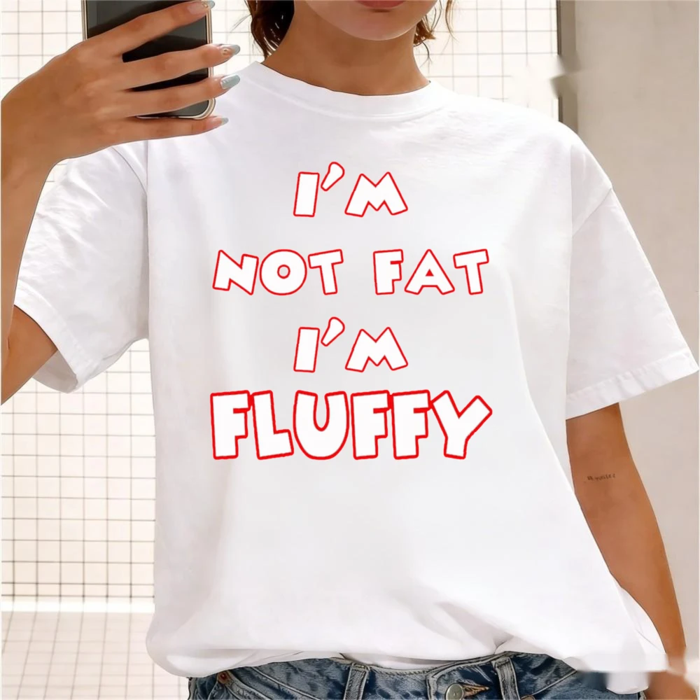 I'm Not Fat I'm Fluffy T-Shirt Sarcastic Body Positive Casual Tee Funny Humorous Quote Printed Gift Tshirt Men Women Cotton Tops