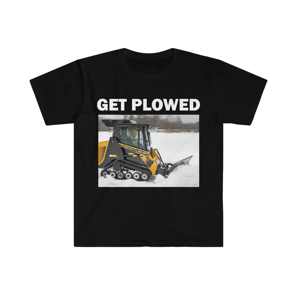 Get Plowed T Shirt Humor Funny Meme Offensive Satire