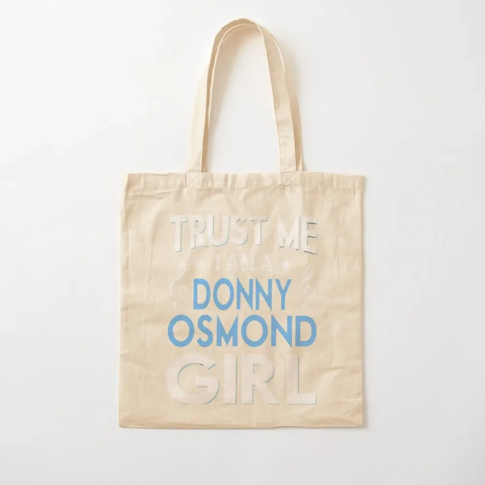 

TRUST ME I AM A DONNY OSMOND GIRL SHIRT Tote Bag canvas tote bags bag for beach Cloth bag