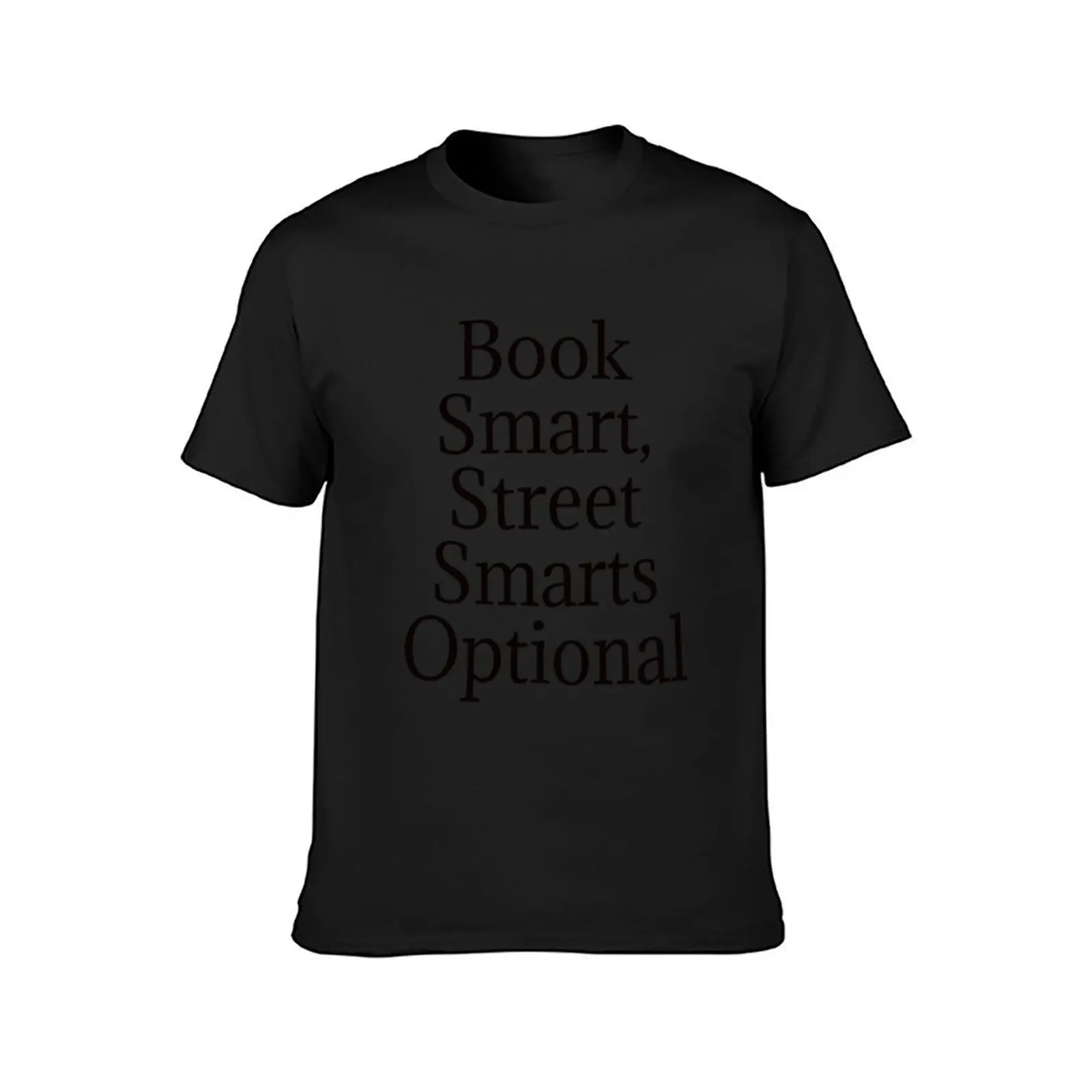 Book Smart, Street Smarts Optional T-Shirt heavyweights aesthetic clothes tees for a boy oversized t shirts for men