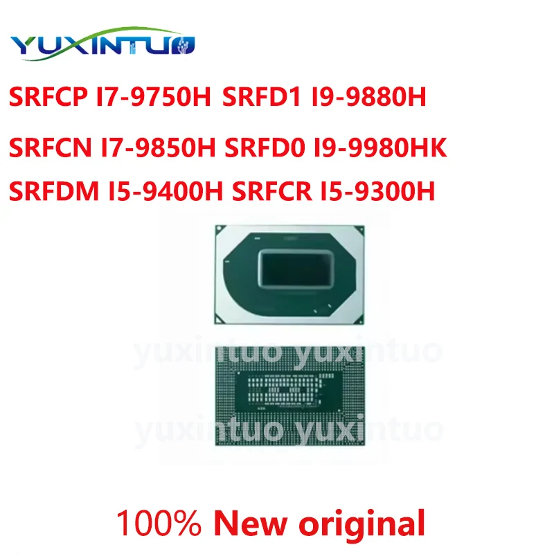 

100% New SRFD1 I9-9880H SRFCP I7-9750H SRFCN I7-9850H SRFD0 I9-9980HK SRFDM I5-9400H SRFCR I5-9300H BGA