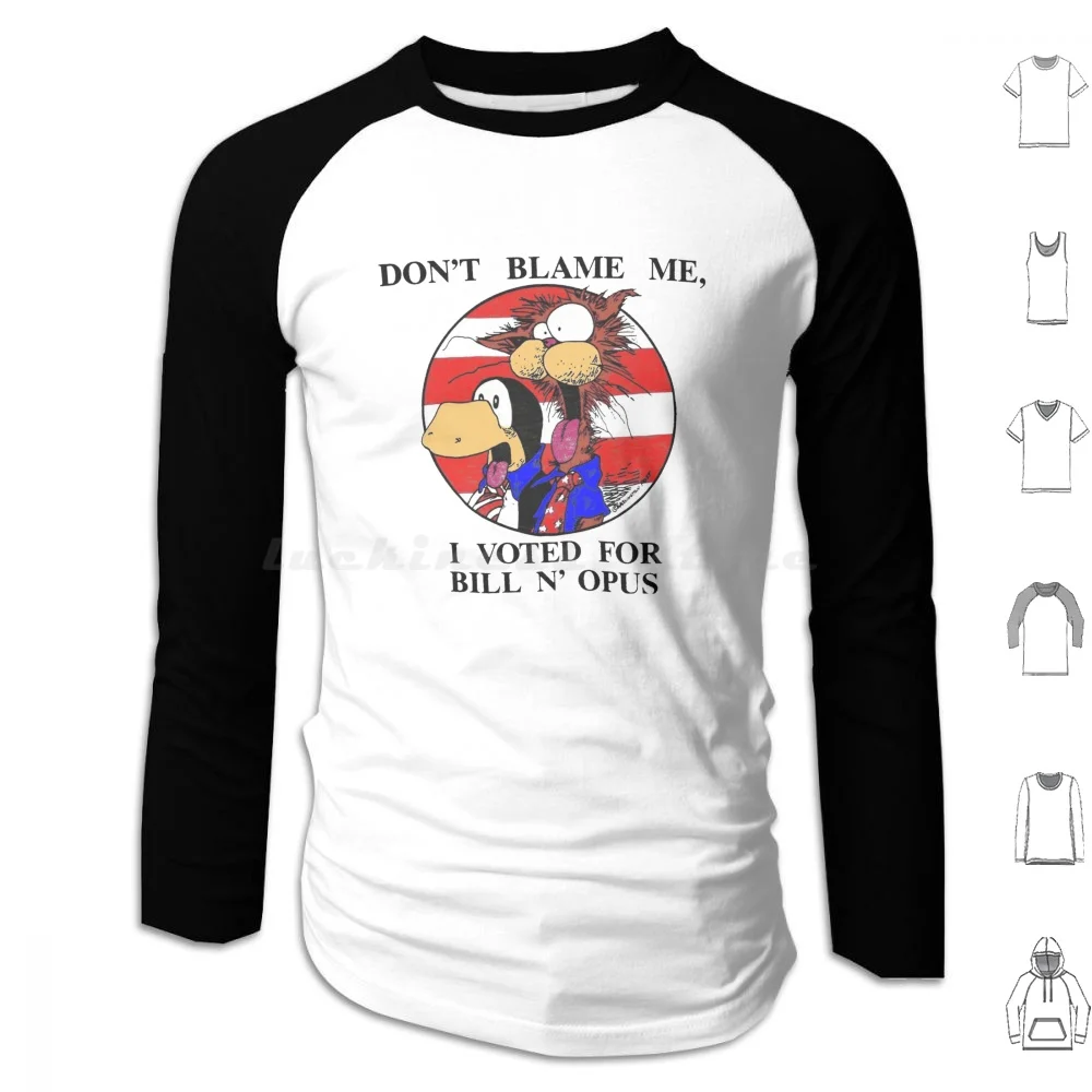 Bloom County Bill The Cat Don't Blame Me , I Voted For Bill N'opus Funny Cartoon #2 Hoodie cotton Long Sleeve Bloom County