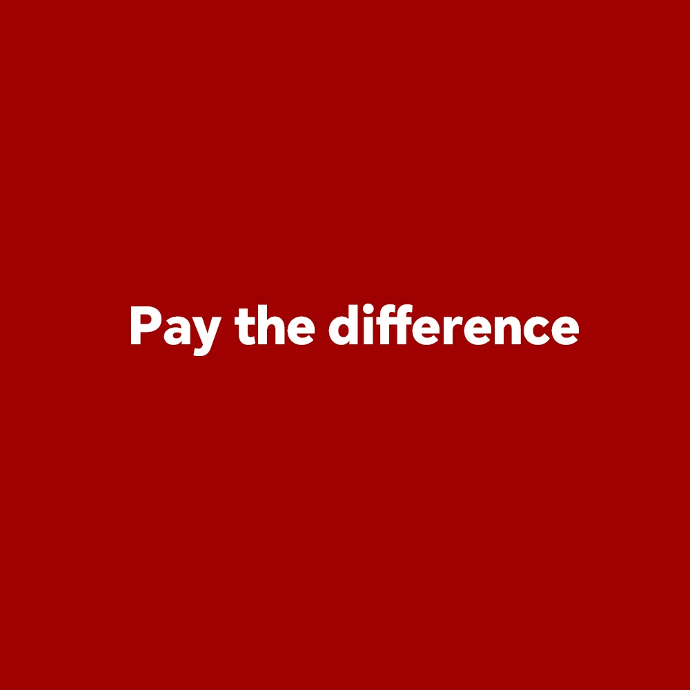 Pay the difference,Pay the difference