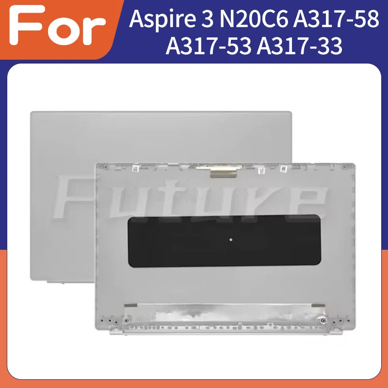 

New For Aspire 3 N20C6 A317-58 A317-53 A317-33 A517-56G LCD Back Cover Top Lid Replacement Case