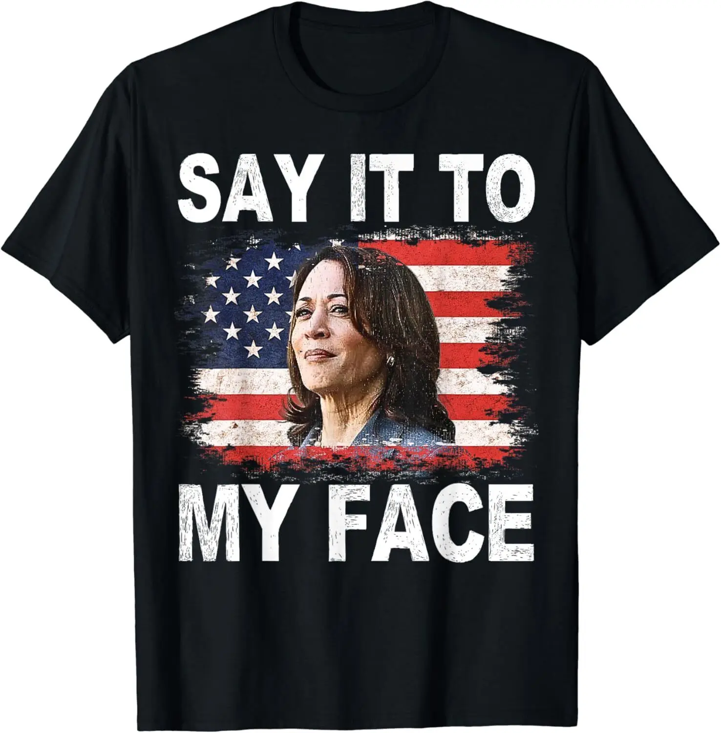 Say It To My Face Funny Kamala-Harris Addresses Trump T-Shirt S-5XL