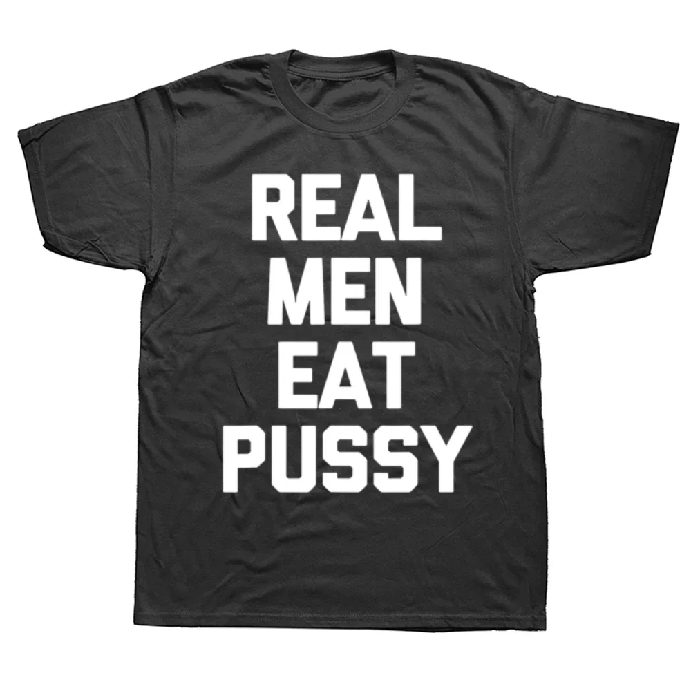 Funny Saying Sarcastic Novelty Sex Cotton Streetwear Short Sleeve Birthday Gifts anime Mens Clothing Real Men Eat Pussy T-shirt