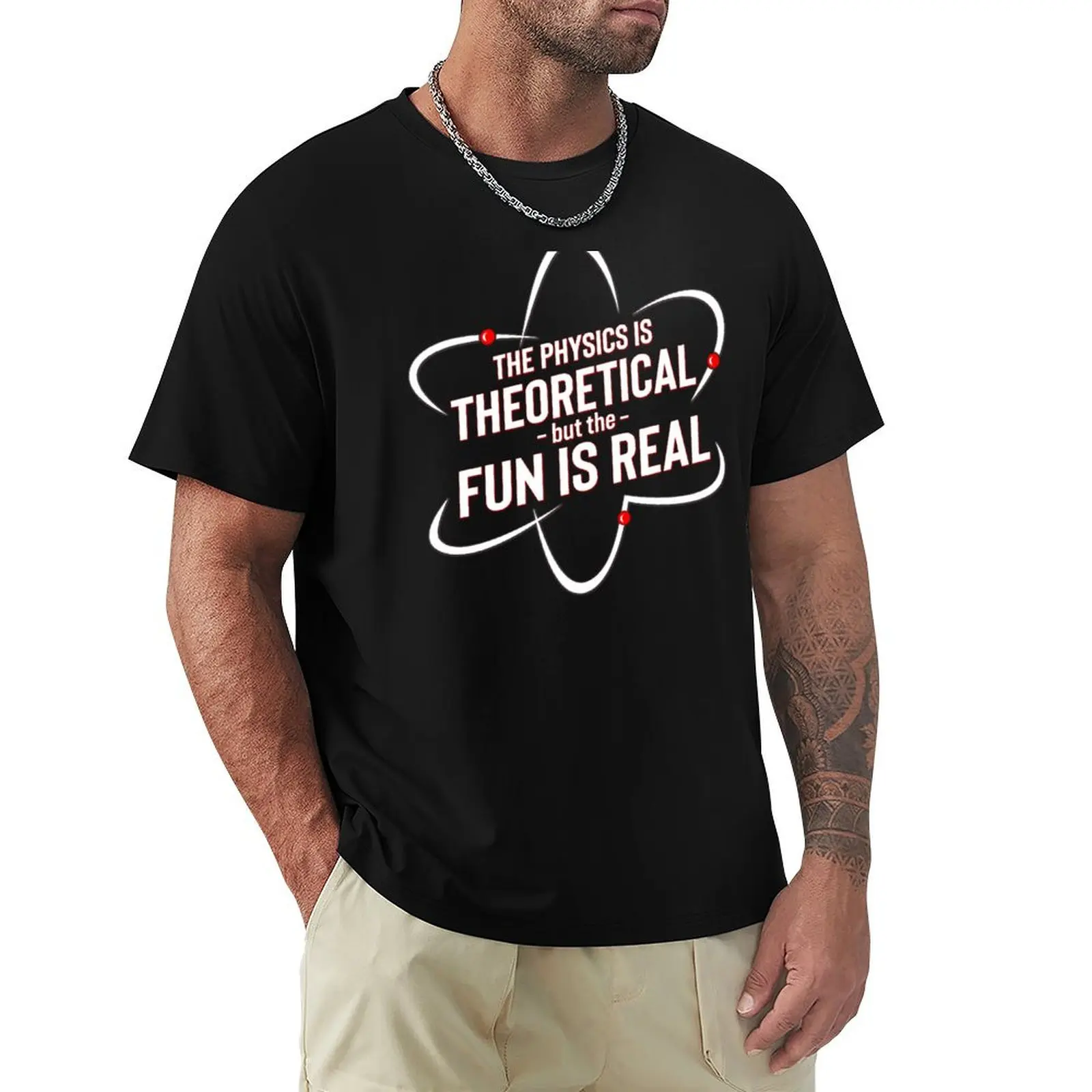 The Physics Is Theoretical But The Fun Is Real T-Shirt Soft Anti-Shrink Cotton Tee