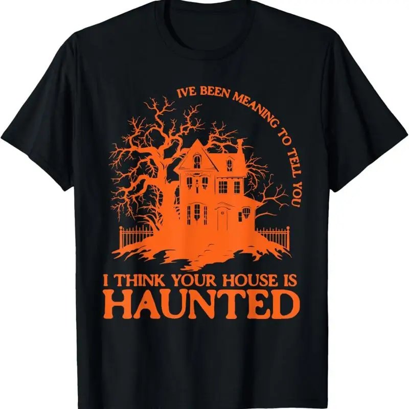 تي شيرت جديد محدود معنى أن أقولك أن أعتقد أن منزلك مسكون