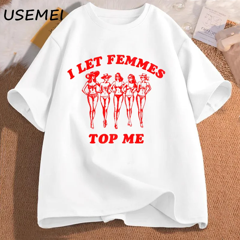 I Let Femmes Top Me stampato t-shirt donna cotone manica corta divertente lesbiche bisessuale orgoglio LGBTQ Tshirt moda donna abbigliamento