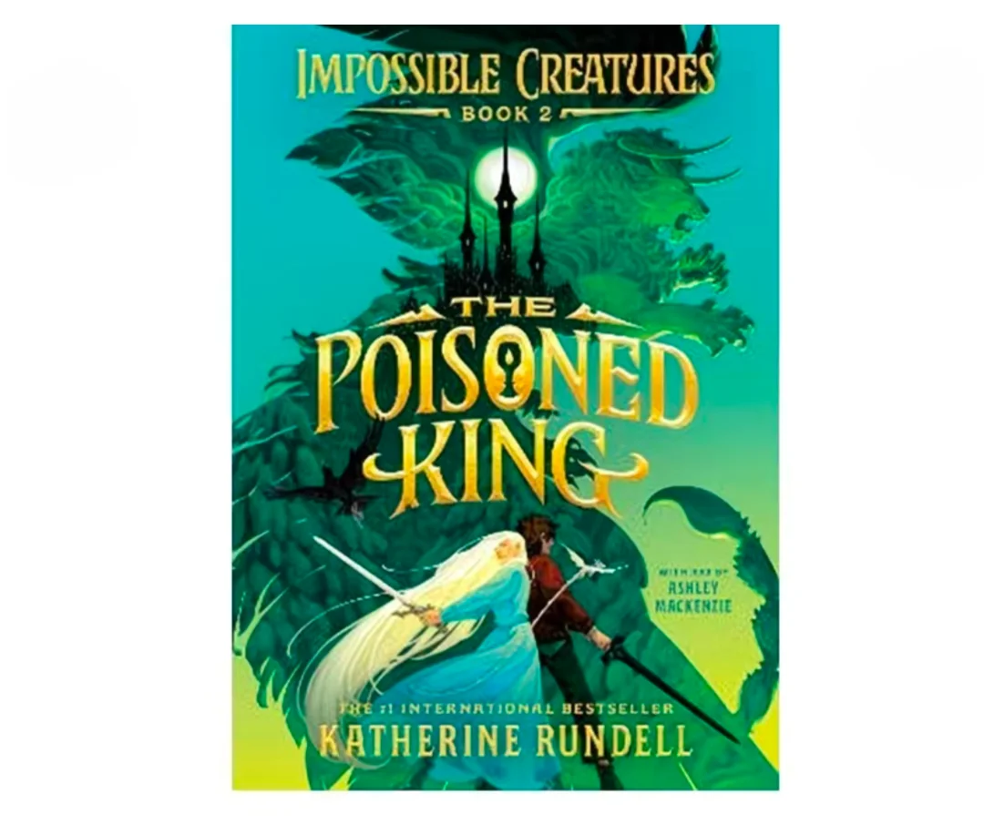 The Poisoned King by Katherine Rundell - Impossible Creatures #2, YA Fantasy Adventure Paperback Book