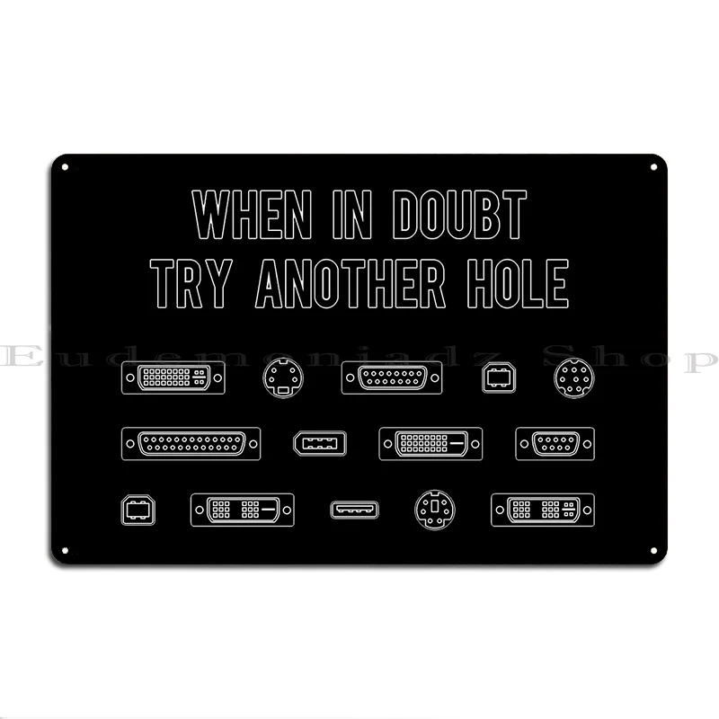 When In Doubt Try Another Computer Port Hole Metal Sign Designing Wall Cave Plates Pub Plates Club Tin Sign Poster