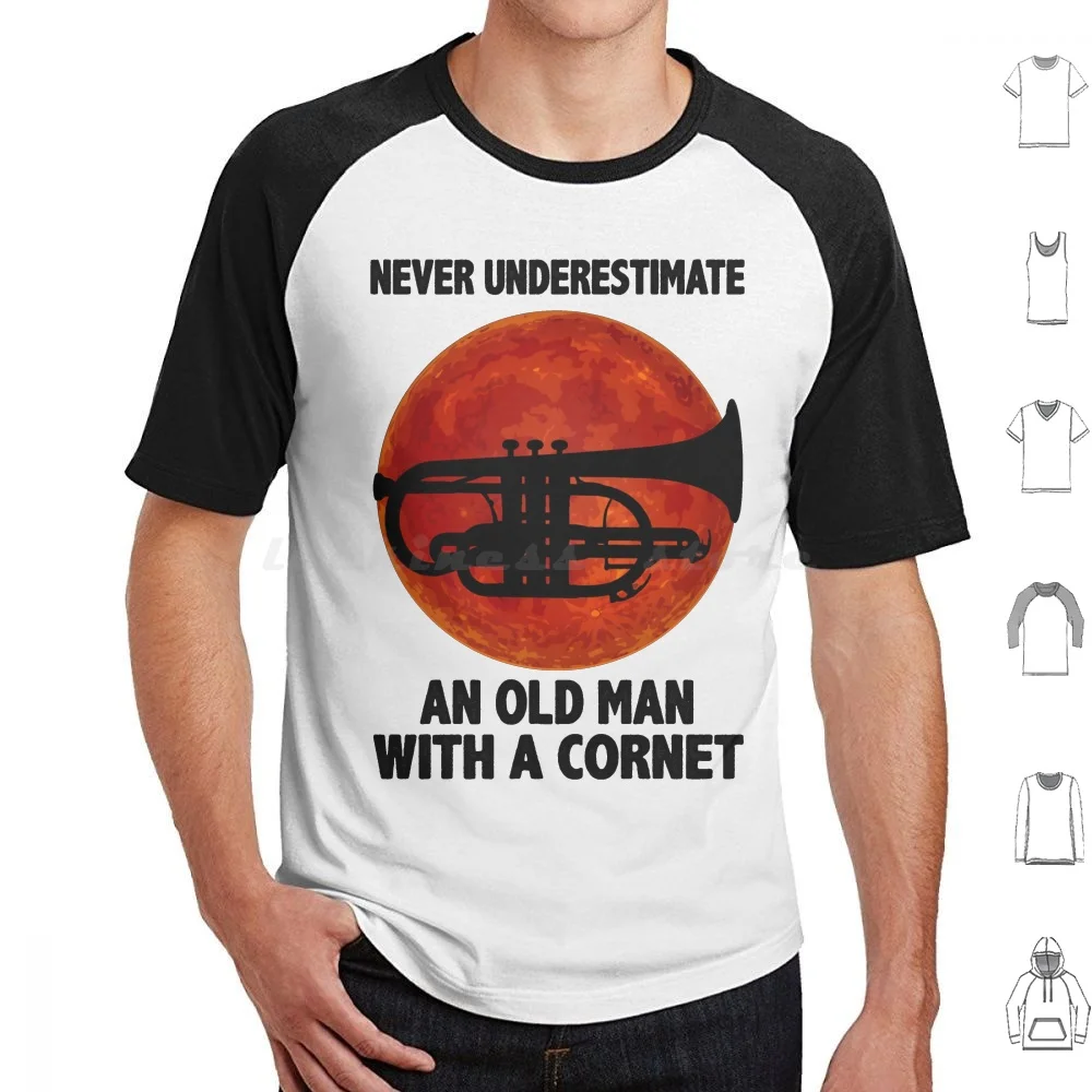 Never Underestimate An Old Man With A Cornet T Shirt Men Women Kids 6Xl Cornetto Trilogy French Horn Marching Band Understand