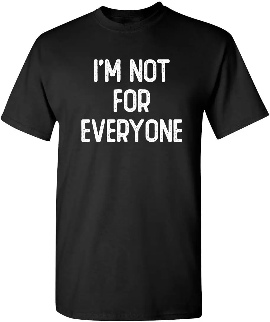 

Im Not for Everyone Graphic Novelty Humor Sarcasm Funny T Shirt