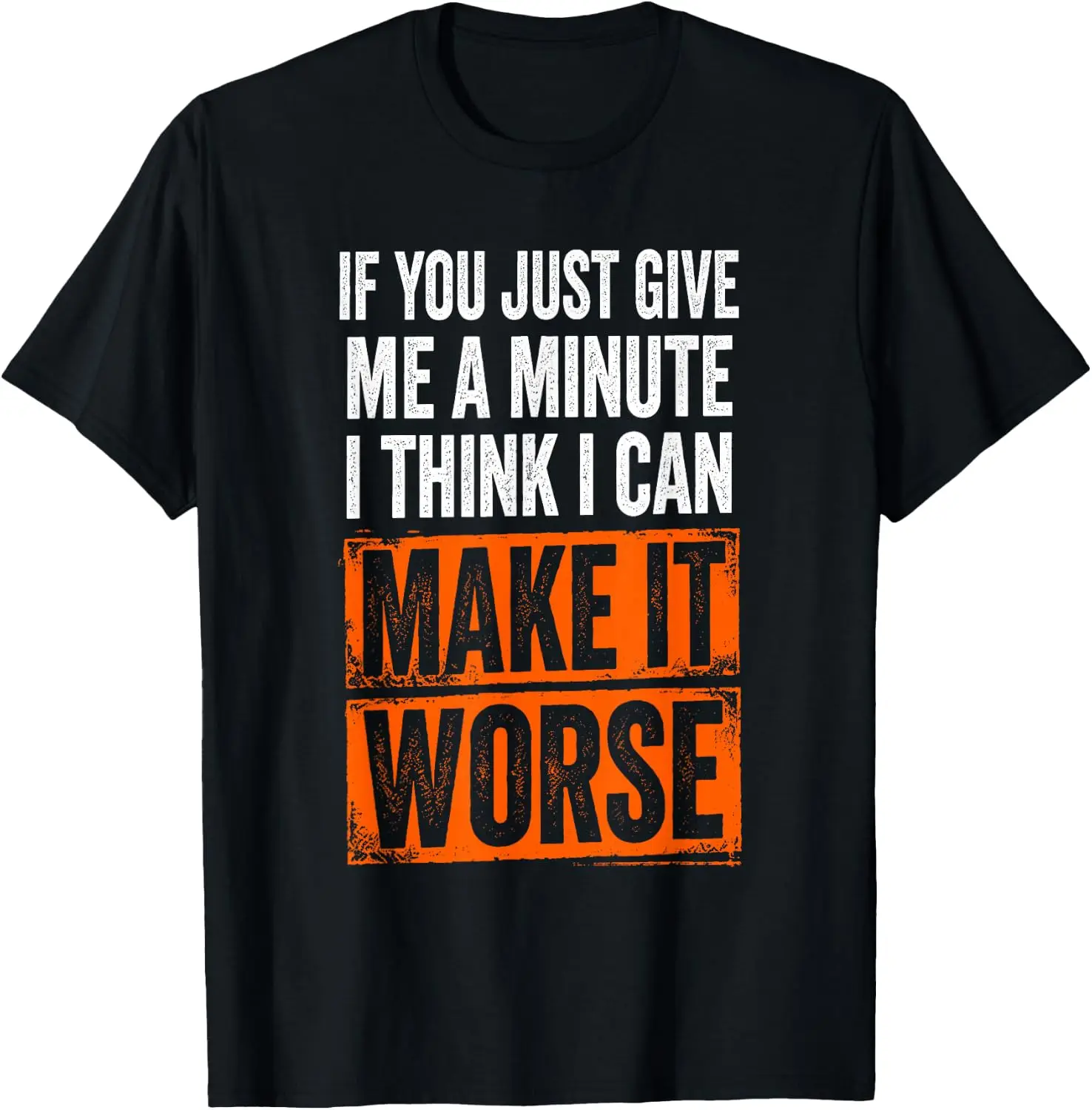 If You Just Give Me A Minute Think I Can Make It Worse T-Shirt 100% Cotton Trendy Y2K Short-Sleeve Tee-Soft, Quick-Drying,