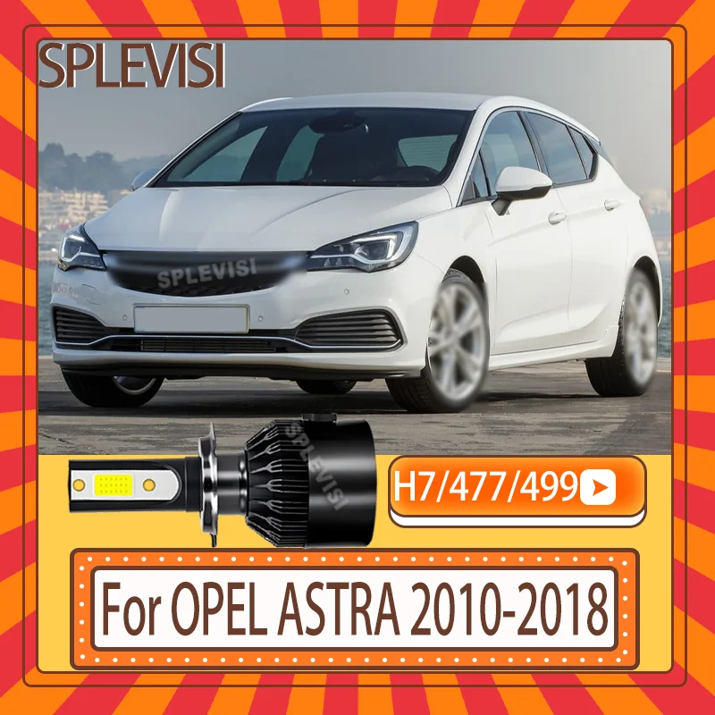 

477/499 IP67 Waterproof 12v High-Lumen Output LED Bulb high low For OPEL ASTRA 2010 2011 2012 2013 2014 2015 2016 2017 2018