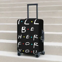 Friends Tv Suitcase Cover I'll Be There For You Flight Cruise Trip Elastic Luggage Supplies Protector