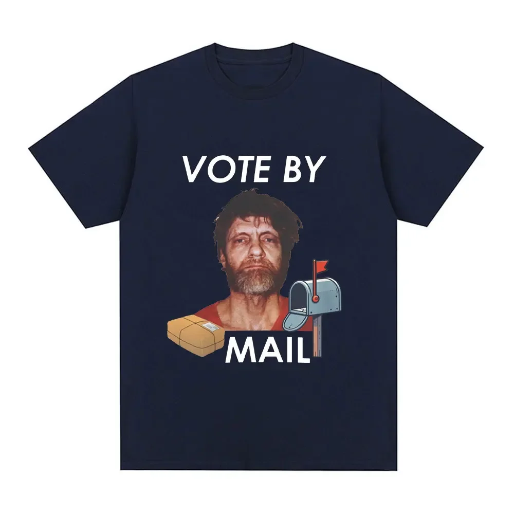 Vote By Mail Ted Kaczynski Funny Meme T Shirt Men Women Fashion Harajuku Vintage T-shirts Casual 100% Cotton Oversized Tee Shirt