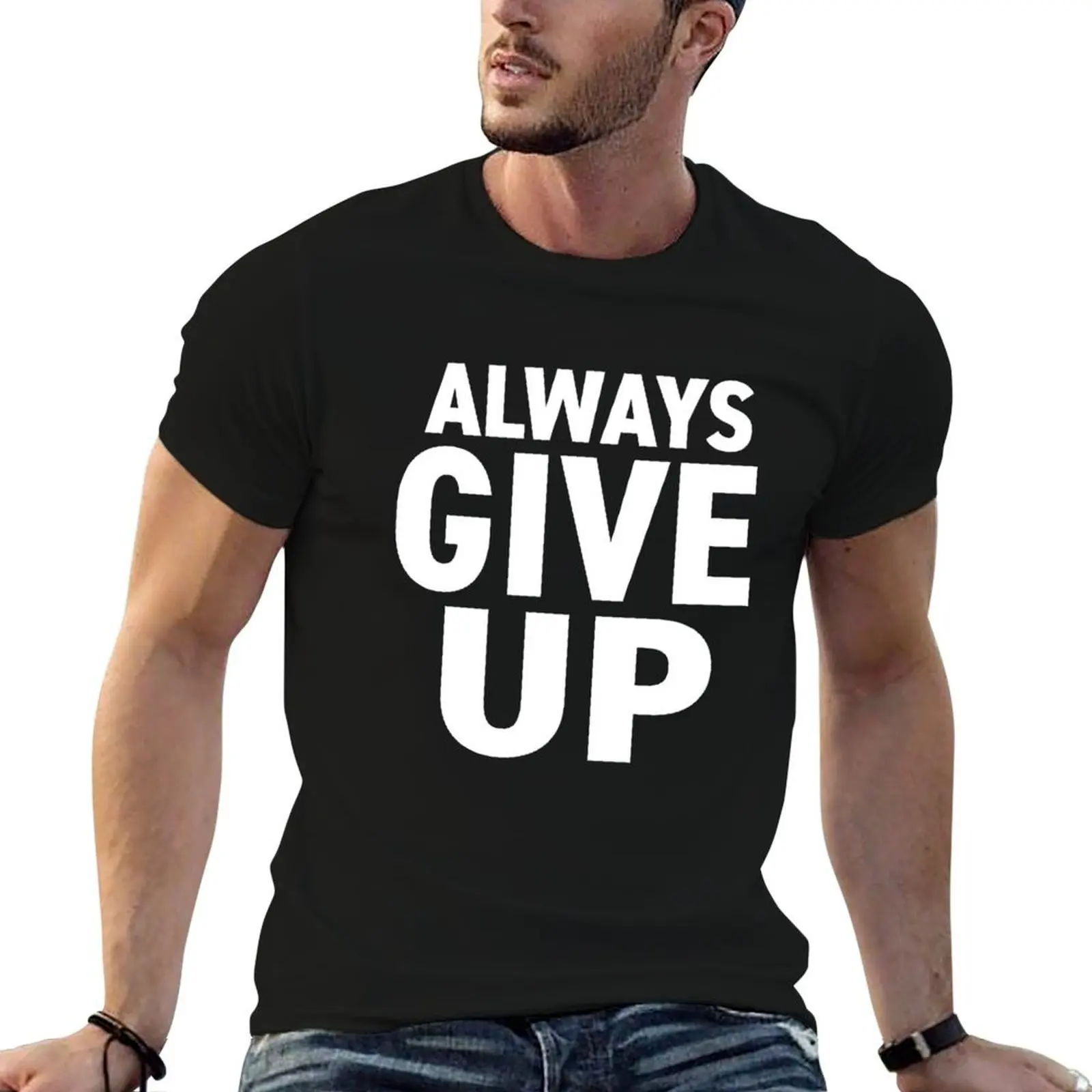 

ALWAYS GIVE UP T-Shirt black cotton t-shirt plain for man package t shirts for man slim fit T-Shirt