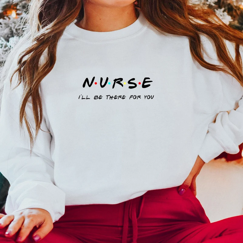 Nurse I\'ll Be There for You Friends Tv Shows Women Sweatshirt Long Sleeve O Neck Hoodies Female Fashion Clothing Dropshipping