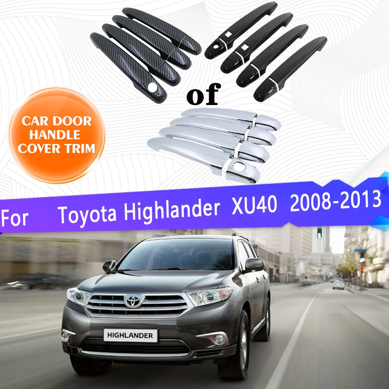 

Car Door Handles For Toyota Highlander Kluger XU40 2008~2013 Car Door Handle Cover Exterior Scratch Protective Decor Accessories