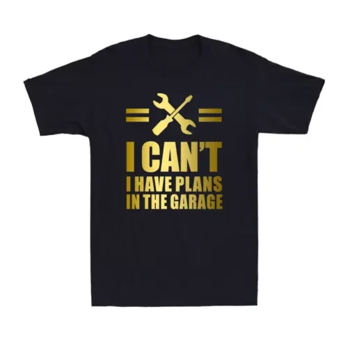 I Can't  Have Plans n The Garage Funny Retro Car Mechanic Joke Men's T-ShirtAnime Graphic T-shirts for Men Clothing Women Tees