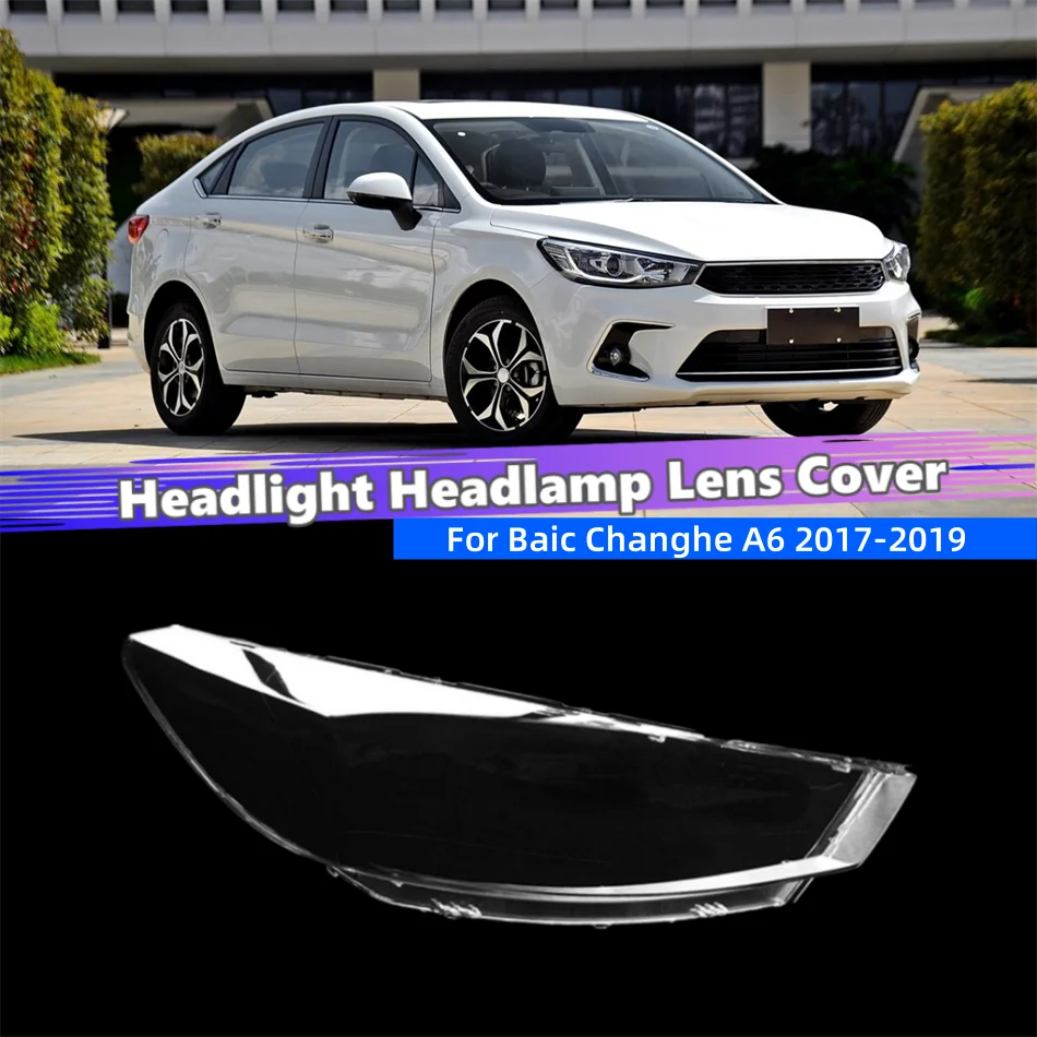 

Для Baic Changhe A6 2017 2018 2019: Прозрачный корпус фары, защитная крышка, линза фары
