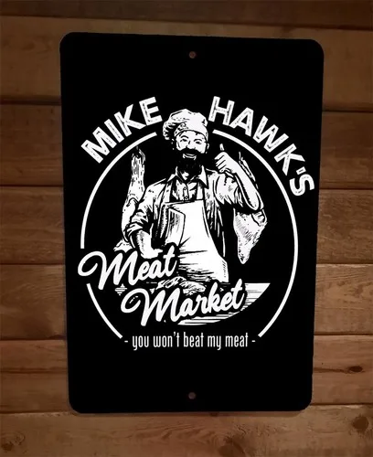 Mike Hawks Meat Market You Wont Beat My  Metal Wall Sign