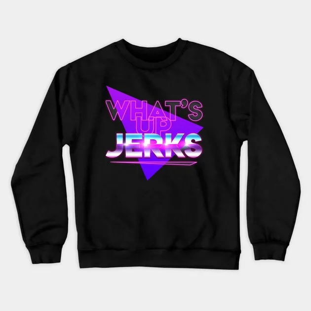 

Autumn and Winter Style Bold Humor Sweatshirt, "Neon - Text What's Up Jerks" Graphic for A Trendy Look