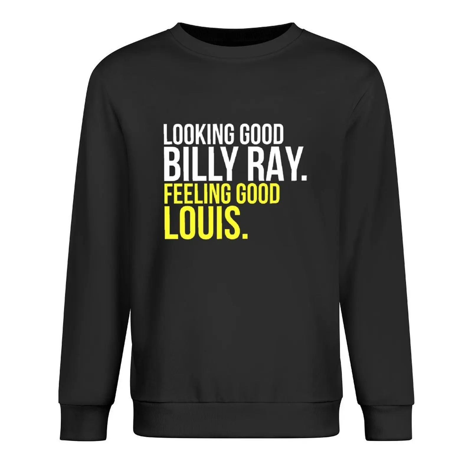 

Looking Good Billy Ray Feeling Good Louis Gift Pullover men clothing korean autumn clothes blouse new hoodies and sweatshirts