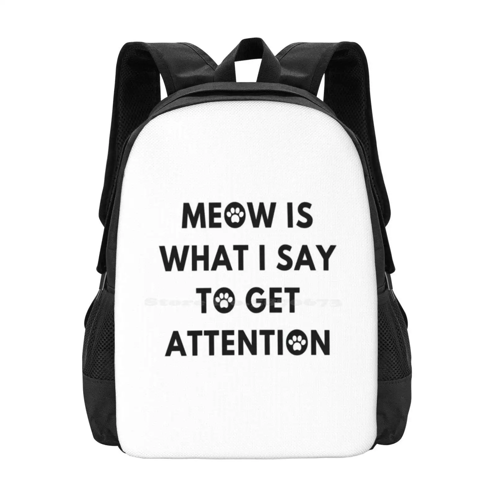 Meow Is What I Say To Get Attention Teen College Student Backpack Pattern Design Bags 4th July 90 90s Aluminum Angery Angery