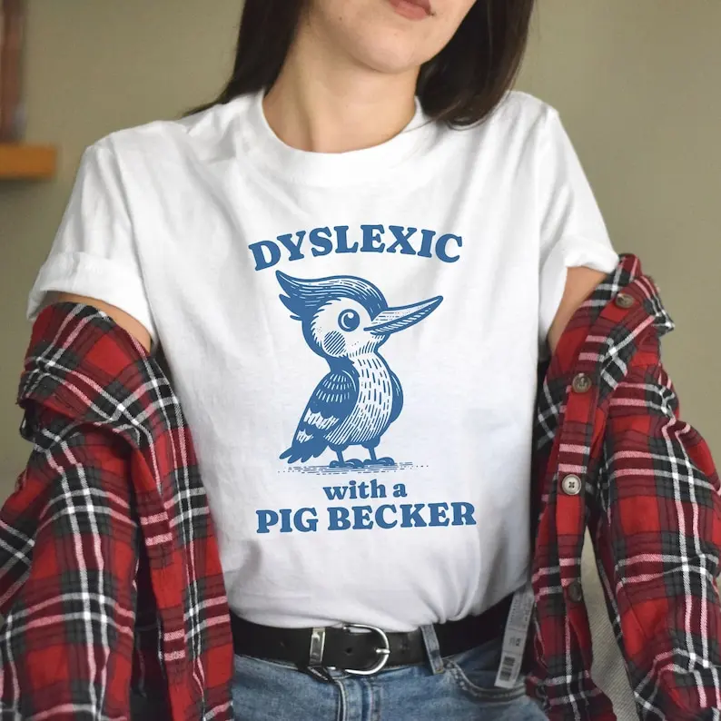 Silly Dyslexia Shirt, Dyslexic With Big Pecker Meme T-Shirt, Inappropriate TShirt, Woodpecker Anxiety Bird Tee, Mental Health Aw