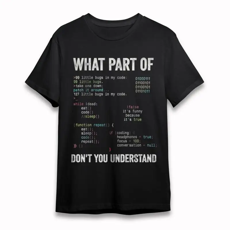 

Men'S Classic T Shirt 99 Little Bugs Code Humor And What Part Of Don'T You