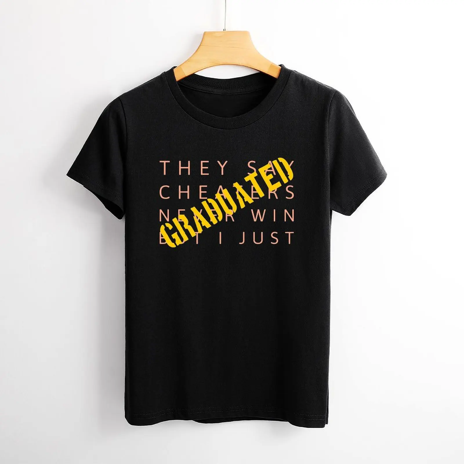 Teachers' Day They Say Cheaters Never Win But I Just Grad Party New Design  Move Tees Graphic  Leisure  High Grade USA Size