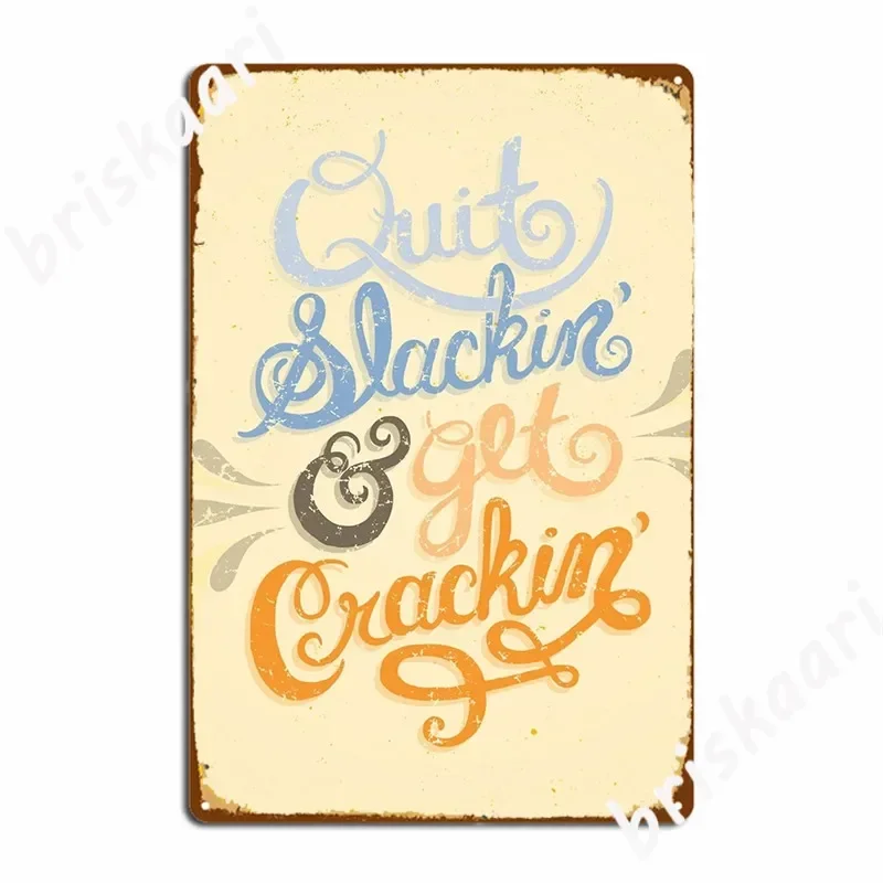 Quit Slackin' Get Crackin' металлическая табличка, украшение для плаката, настенная пещера, кинотеатр, печать, настенный декор, жестяная вывеска, плакат