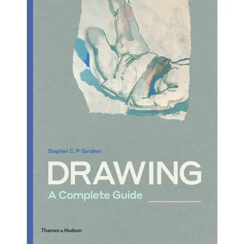 Drawing A Complete Guide Stephen Gardner Thames And Hudson Ltd 9780500292389 Book
