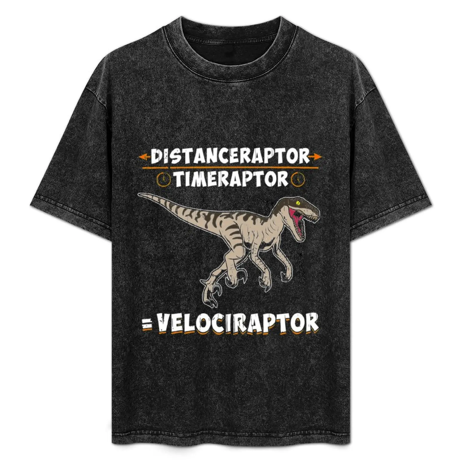

Distanceraptor Timeraptor = Velociraptor Pun T-Shirt new edition Funny t-shirts graphics Man t-shirt mens graphic t-shirts