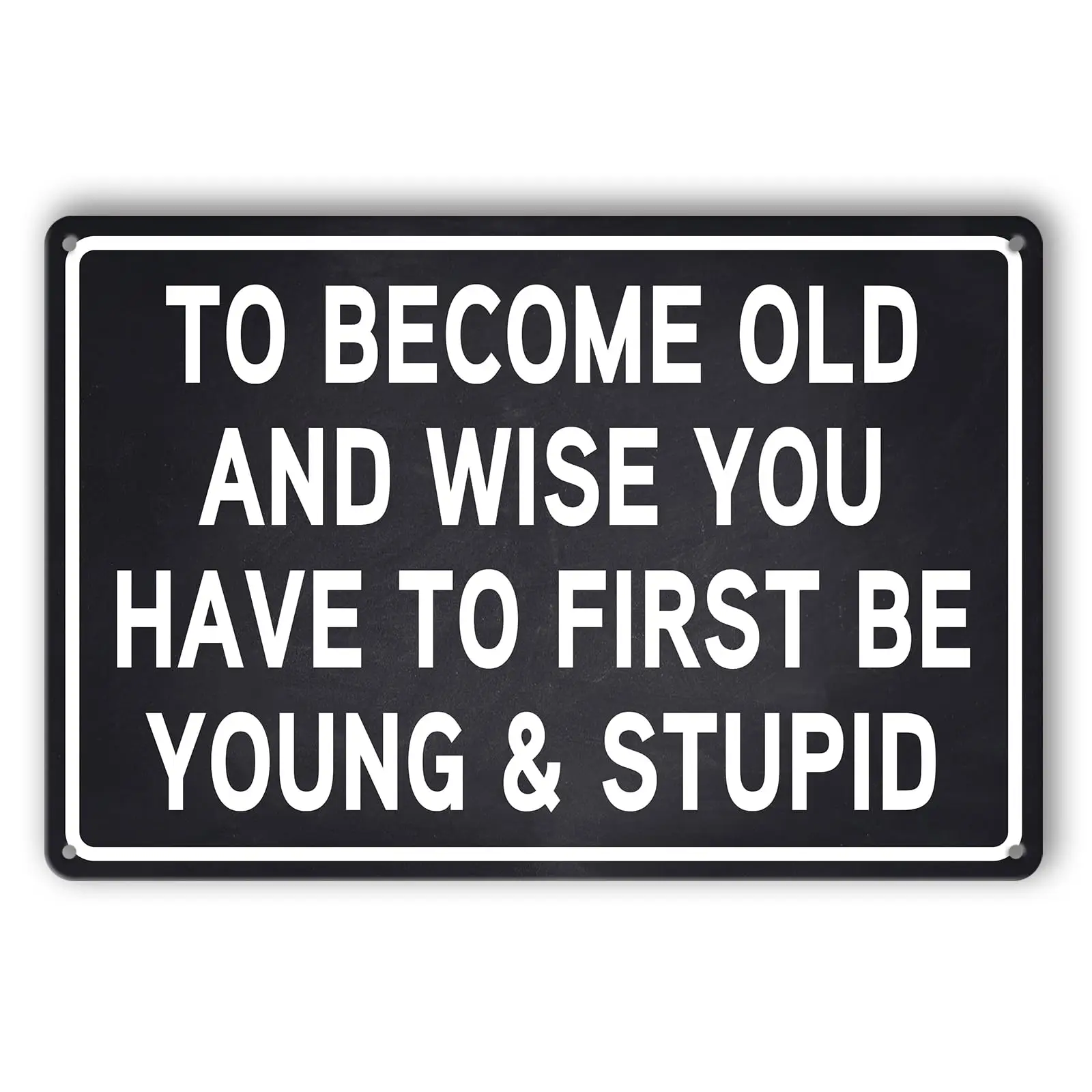 

Funny Man Cave Signs Funny Sarcastic Men Metal Tin Sign Mancave Signs And Decor To Become Old And Wise You Have To First Be Youn